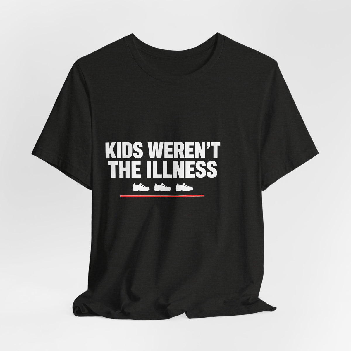 Kids Weren't The Illness Tee | Accountability Statement