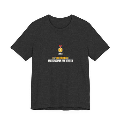 Copy of Let Her Compete Trans Women Are Women | Graphic Tee | Sports