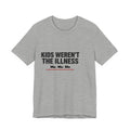 Kids Weren't The Illness Tee | Accountability Statement — Light Tees