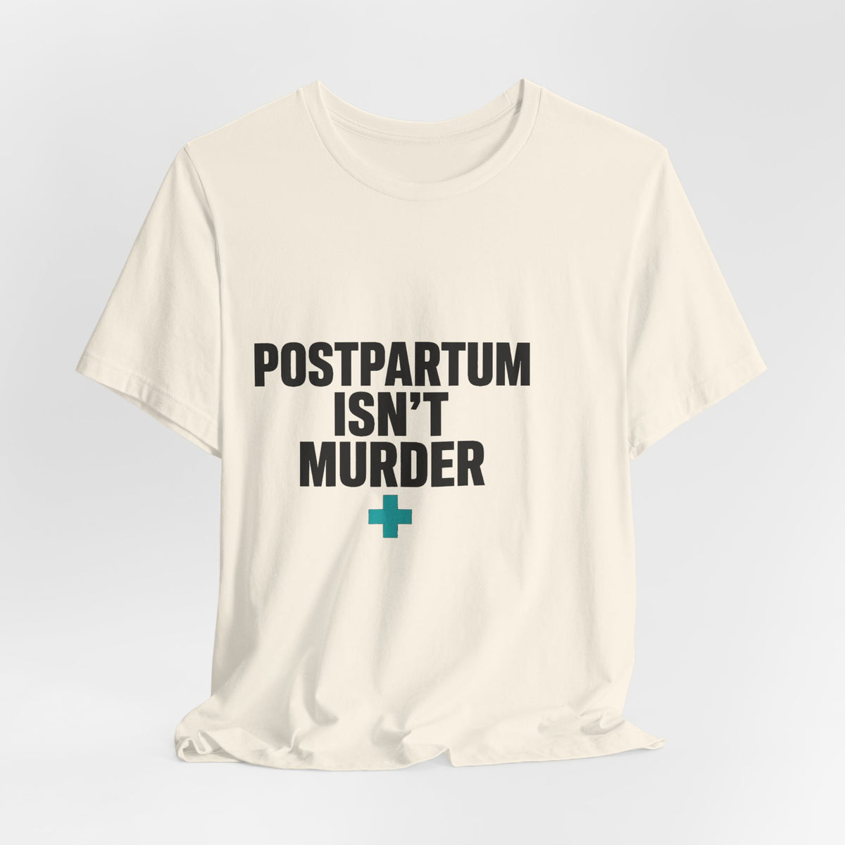 Postpartum Isn't Murder Tee | Mental Health Statement — Light Tees