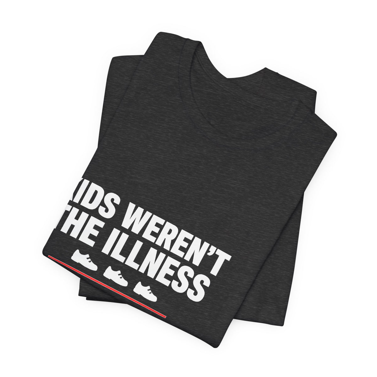 Kids Weren't The Illness Tee | Accountability Statement