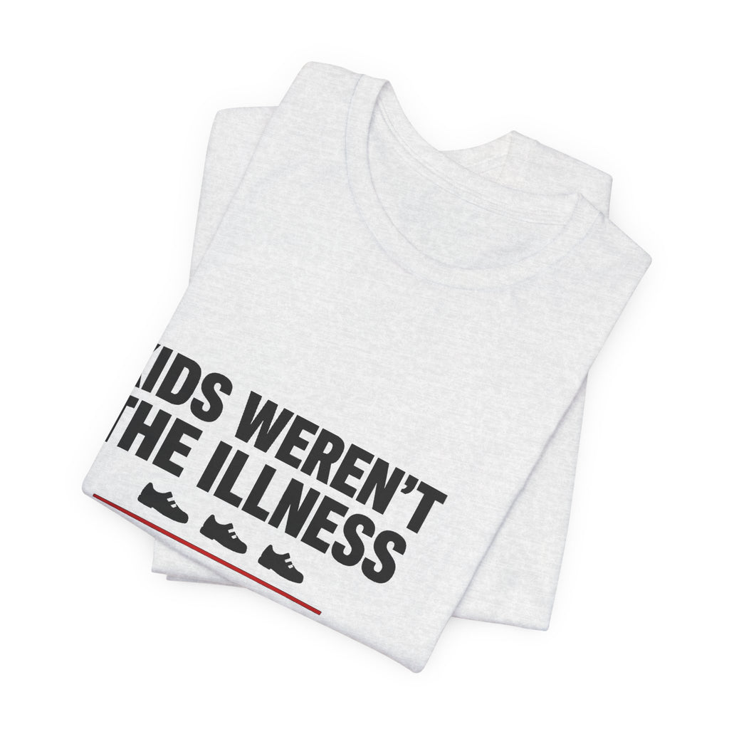 Kids Weren't The Illness Tee | Accountability Statement — Light Tees