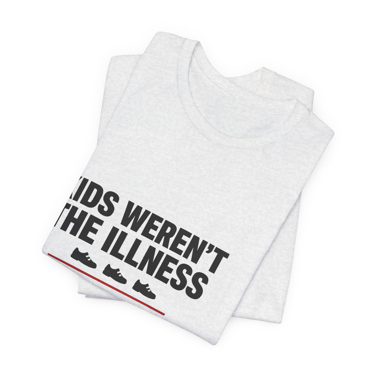 Kids Weren't The Illness Tee | Accountability Statement — Light Tees