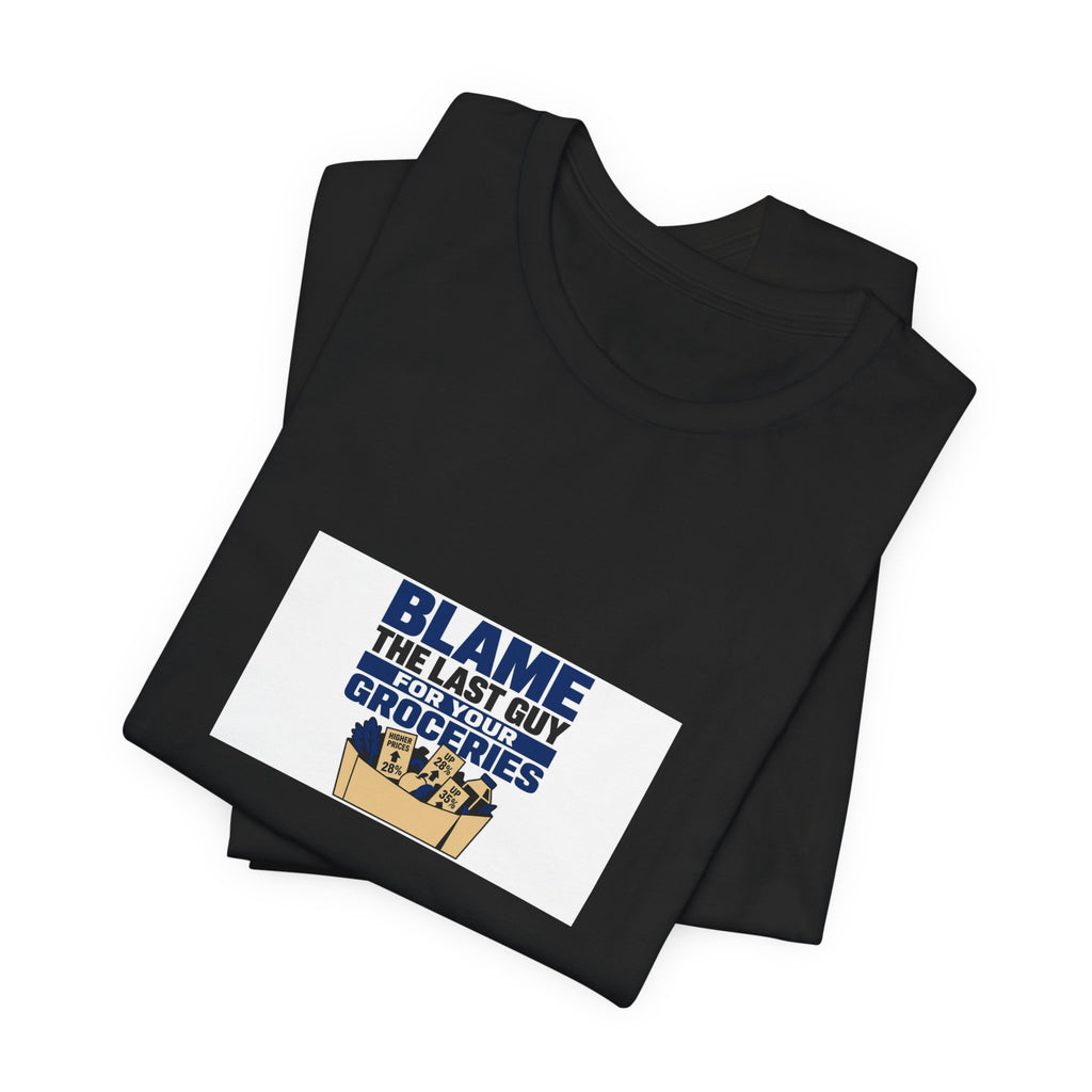 Blame The Last Guy For Your Groceries | Graphic Tee | Economy